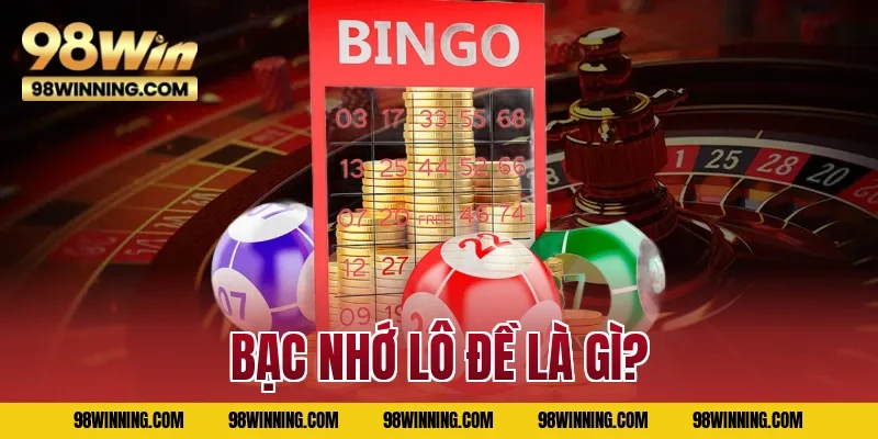Bạc nhớ lô đề là gì?