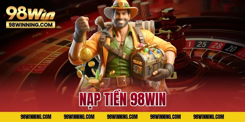 Nạp tiền 98WIN