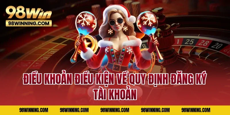 Điều khoản điều kiện về quy định đăng ký tài khoản